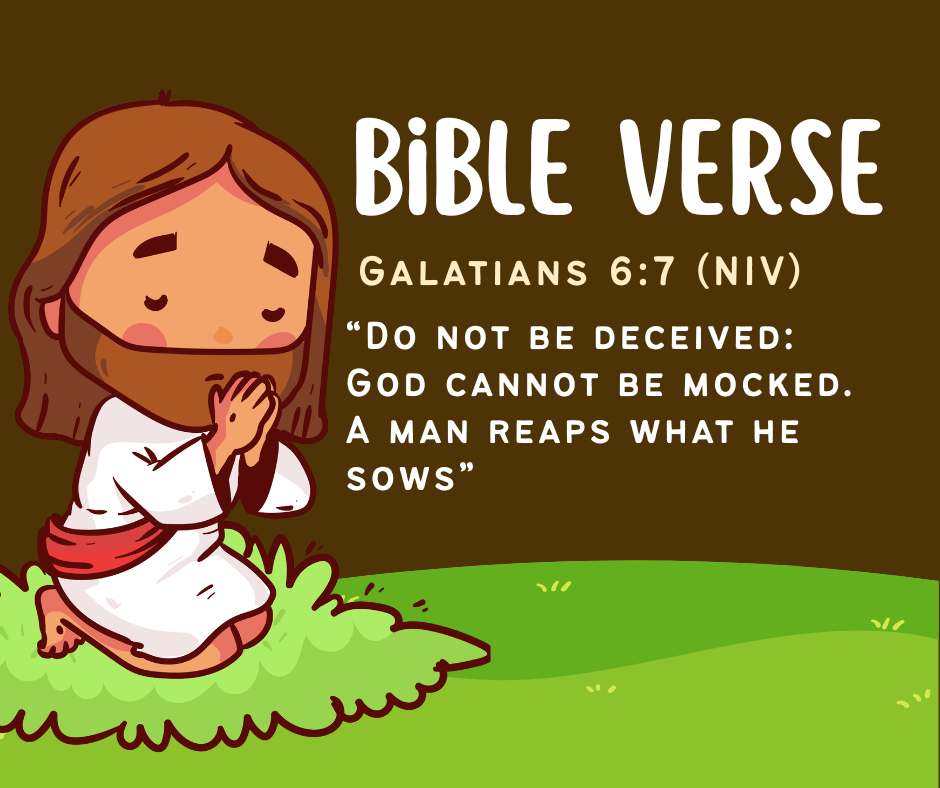 GOOD CHOICES MATTER. [Galatians 6:7]