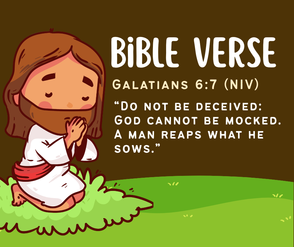 Good Choices Matter.  [Galatians 6:7]