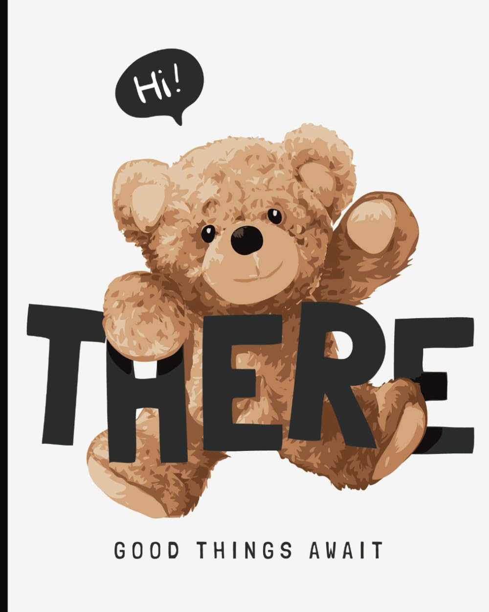 "Hi,There" : College Ruled Notebook: Teddy Bear Series: College Ruled Notebook: Composition Book