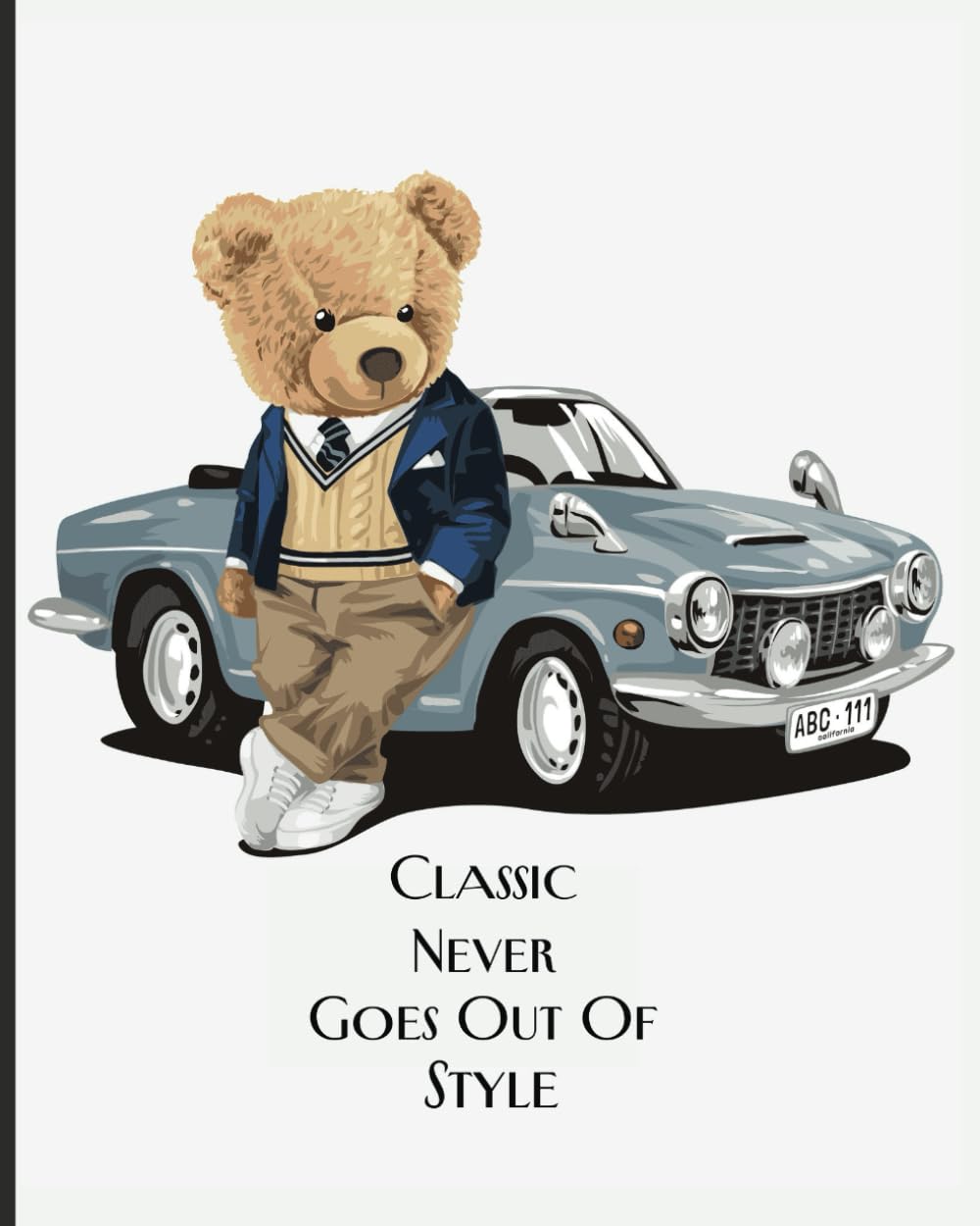 Classic Never Goes Out Of Style: 8x10 Composition Book, Journal, Notebook: Teddy Bear: College Ruled Notebook