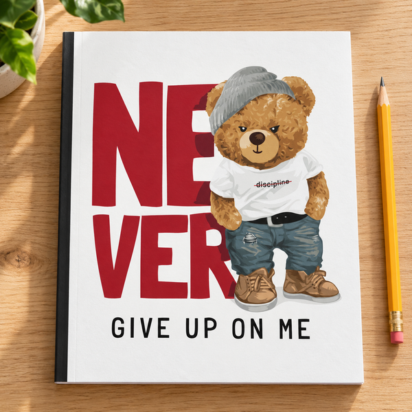 Never Give Up On Me: 8x10 Composition Book; Journal; Stylish Notebook: Teddy Bear: College Ruled Notebook for Everyone — lifestyle mockup